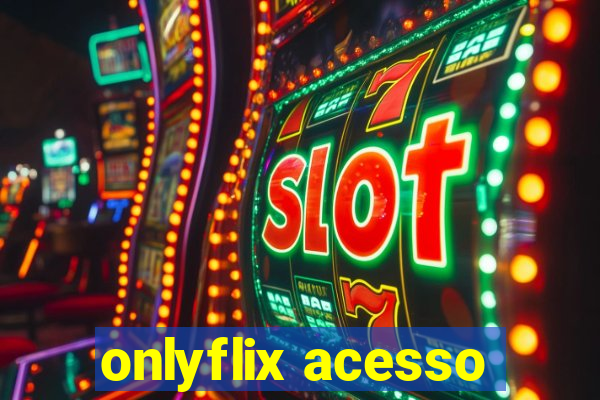 onlyflix acesso